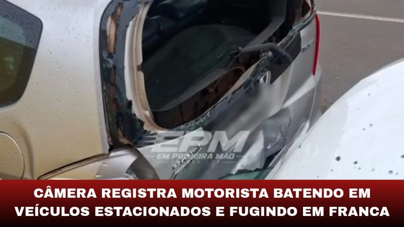 Câmera registra motorista batendo em veículos estacionados e fugindo em Franca