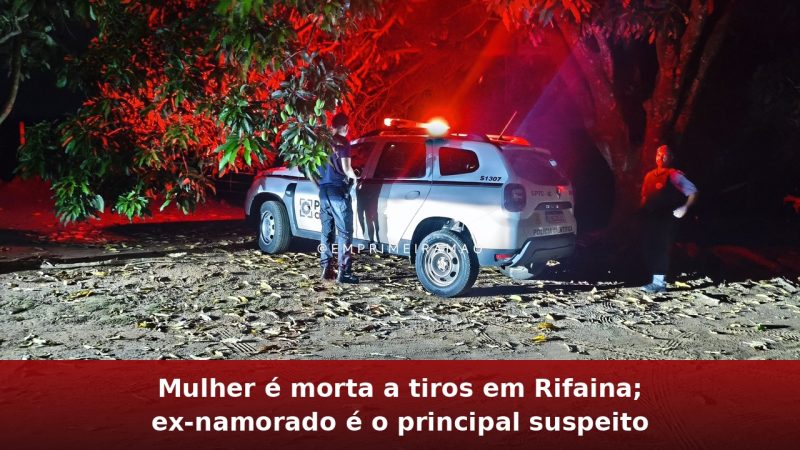 Mulher é morta a tiros em Rifaina; ex-namorado é o principal suspeito
