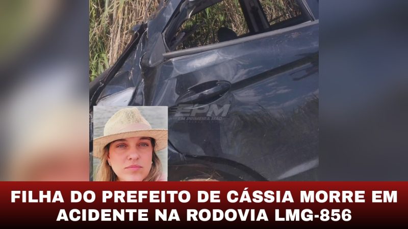 Filha do prefeito de Cássia morre em acidente na rodovia LMG-856